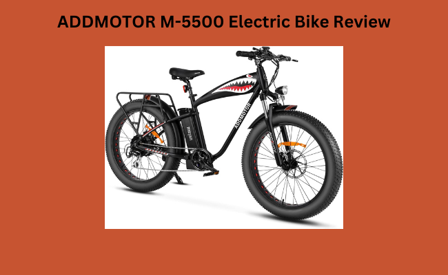 ADDMOTOR M-5500 Electric Bike Review