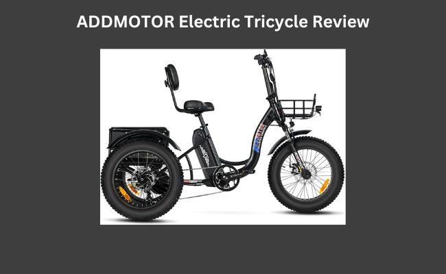 ADDMOTOR Electric Tricycle Review