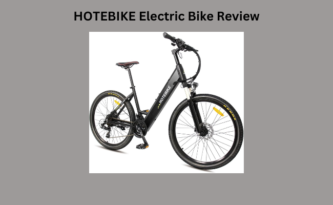 HOTEBIKE Electric Bike Review