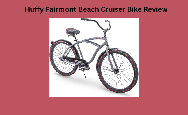 Huffy Fairmont Beach Cruiser Bike Review