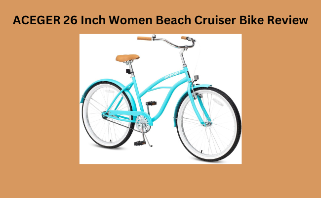 ACEGER 26 Inch Women Beach Cruiser Bike Review